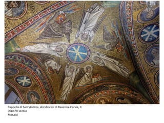 Cappella di Sant'Andrea, Arcidiocesi di Ravenna-Cervia, it
inizio VI secolo
Mosaici
 