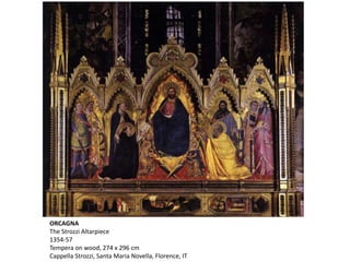ORCAGNA
The Strozzi Altarpiece
1354-57
Tempera on wood, 274 x 296 cm
Cappella Strozzi, Santa Maria Novella, Florence, IT
 