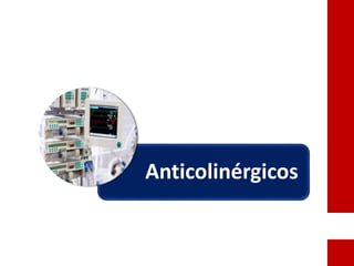 Anticolinérgicos
 