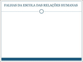 FALHAS DA ESCOLA DAS RELAÇÕES HUMANAS

 