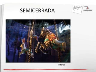 SEMICERRADA 
Tiffanys 
 