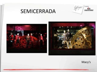 SEMICERRADA 
Macy’s 
 