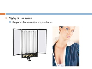    Digilight: luz suave
       Lâmpadas fluorescentes emparelhadas




                                              8
 