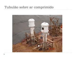 Tubulão sobre ar comprimido
 