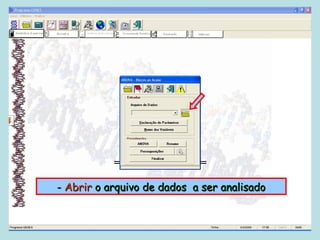 - Abrir o arquivo de dados a ser analisado
 