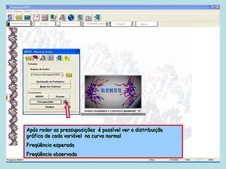 Após rodar as pressuposições é possível ver a distribuição
gráfica de cada variável na curva normal
Freqüência esperada
Freqüência observada
 