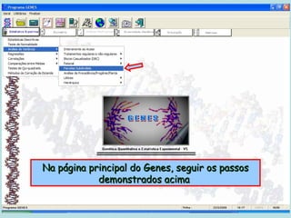 Na página principal do Genes, seguir os passos
            demonstrados acima
 