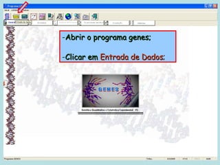 -Abrir o programa genes;

-Clicar em Entrada de Dados;
 