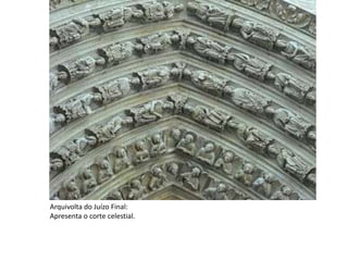 Arquivolta do Juízo Final:
Apresenta o corte celestial.
 