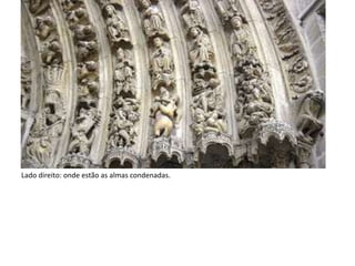 Lado direito: onde estão as almas condenadas.
 
