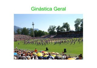 Ginástica Geral
 