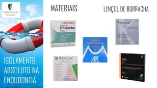 ISOLAMENTO
ABSOLUTO NA
ENDODONTIA
MATERIAIS LENÇOL DE BORRACHA
 