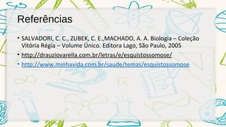 Referências 
• SALVADORI, C. C., ZUBEK, C. E.,MACHADO, A. A. Biologia – Coleção 
Vitória Régia – Volume Único. Editora Lago, São Paulo, 2005 
• http://drauziovarella.com.br/letras/e/esquistossomose/ 
• http://www.minhavida.com.br/saude/temas/esquistossomose 
 
