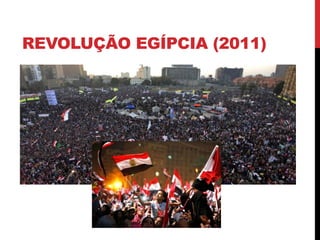 REVOLUÇÃO EGÍPCIA (2011)
 