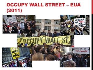 OCCUPY WALL STREET – EUA
(2011)
 
