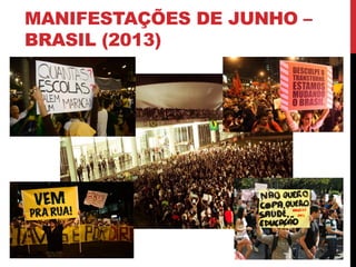 MANIFESTAÇÕES DE JUNHO –
BRASIL (2013)
 