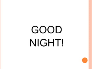 GOOD
NIGHT!
 