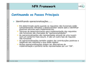 NFR Framework

 Continuando os Passos Principais

       Identificando operacionalizações......

             Em determina...