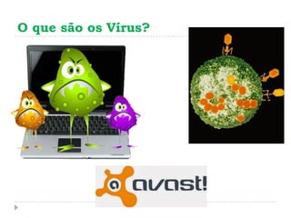 O que são os Vírus?