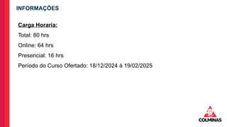 INFORMAÇÕES
Carga Horaria:
Total: 80 hrs
Online: 64 hrs
Presencial: 16 hrs
Período do Curso Ofertado: 18/12/2024 à 19/02/2025
 