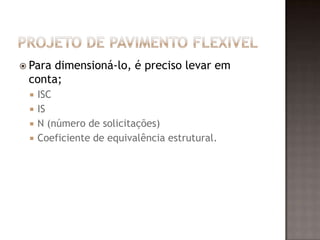  Para dimensioná-lo, é preciso levar em
conta;
 ISC
 IS
 N (número de solicitações)
 Coeficiente de equivalência estrutural.
 