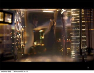 16

segunda-feira, 12 de novembro de 12
 