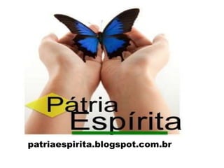 patriaespirita.blogspot.com.br
 