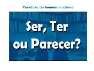 Paradoxo do homem moderno
 