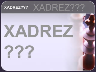 XADREZ??? XADREZ??? XADREZ??? 