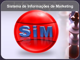 Sistema de Informações de Marketing Informação 
