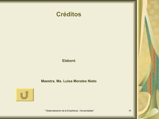 Créditos Elaboró Maestra. Ma. Luisa Morales Nieto 