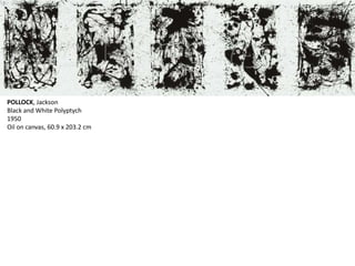 POLLOCK, Jackson 
Black and White Polyptych 
1950 
Oil on canvas, 60.9 x 203.2 cm 
 