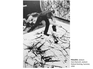 POLLOCK, Jackson 
Hans Namuth, Jackson 
Pollock Painting, Summer, 
1950 
 