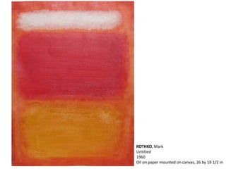ROTHKO, Mark 
Untitled 
1960 
Oil on paper mounted on canvas, 26 by 19 1/2 in 
 