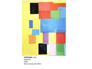 HOFMANN, Hans 
Pastorale 
1958 
Oil on canvas, 60 x 48 in 
 