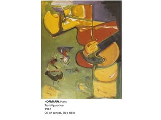 HOFMANN, Hans 
Transfiguration 
1947 
Oil on canvas, 60 x 48 in 
 