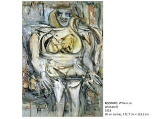 KOONING, Willem de 
Woman III 
1953 
Oil on canvas, 172.7 cm × 123.2 cm 
 