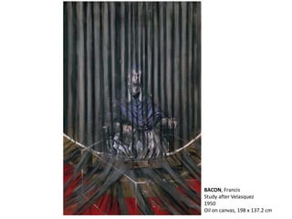 BACON, Francis 
Study after Velasquez 
1950 
Oil on canvas, 198 x 137.2 cm 
 