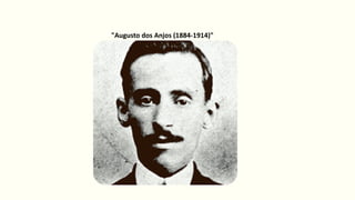 "Augusto dos Anjos (1884-1914)"
 