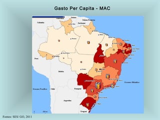 Gasto Per Capita - MAC
Fontes: SES/ GO, 2011
 