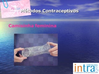Métodos Contraceptivos Camisinha feminina 