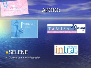 APOIO: SELENE Ciproterona + etinilestradiol 