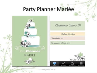 Party Planner Mariée




       www.gamata.com.br
 