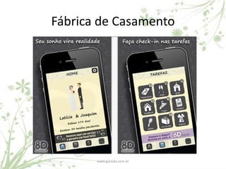 Fábrica de Casamento




       www.gamata.com.br
 