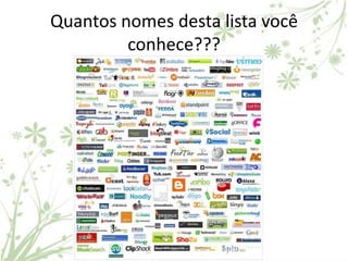 Quantos nomes desta lista você
         conhece???




            www.gamata.com.br
 