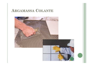 ARGAMASSA COLANTE
 