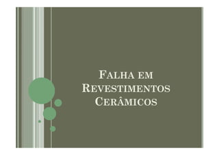 FALHA EM
REVESTIMENTOS
CERÂMICOS
 