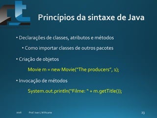 Movie m = new Movie(“The producers”, 1);
System.out.println(“Filme: “ + m.getTitle());
 