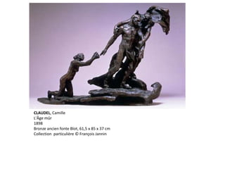 CLAUDEL, Camille
L'Âge mûr
1898
Bronze ancien fonte Blot, 61,5 x 85 x 37 cm
Collection particulière © François Jannin
 