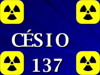 CÉSIO   137 